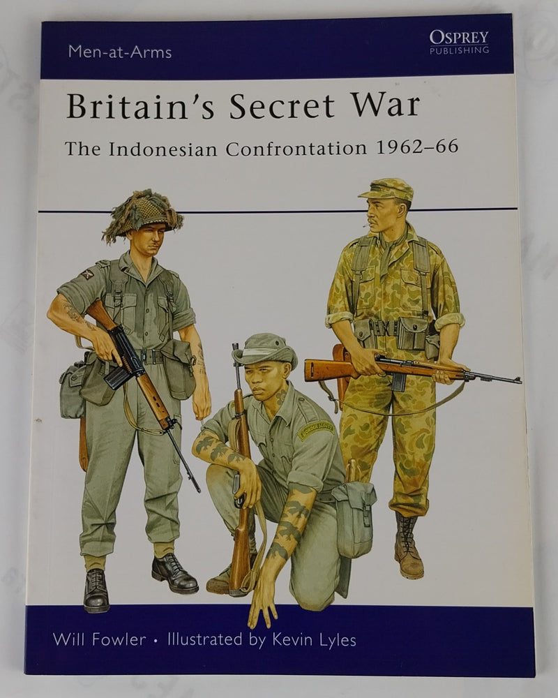 Britain’s Secret War. The Indonesian Confrontation 1962-66