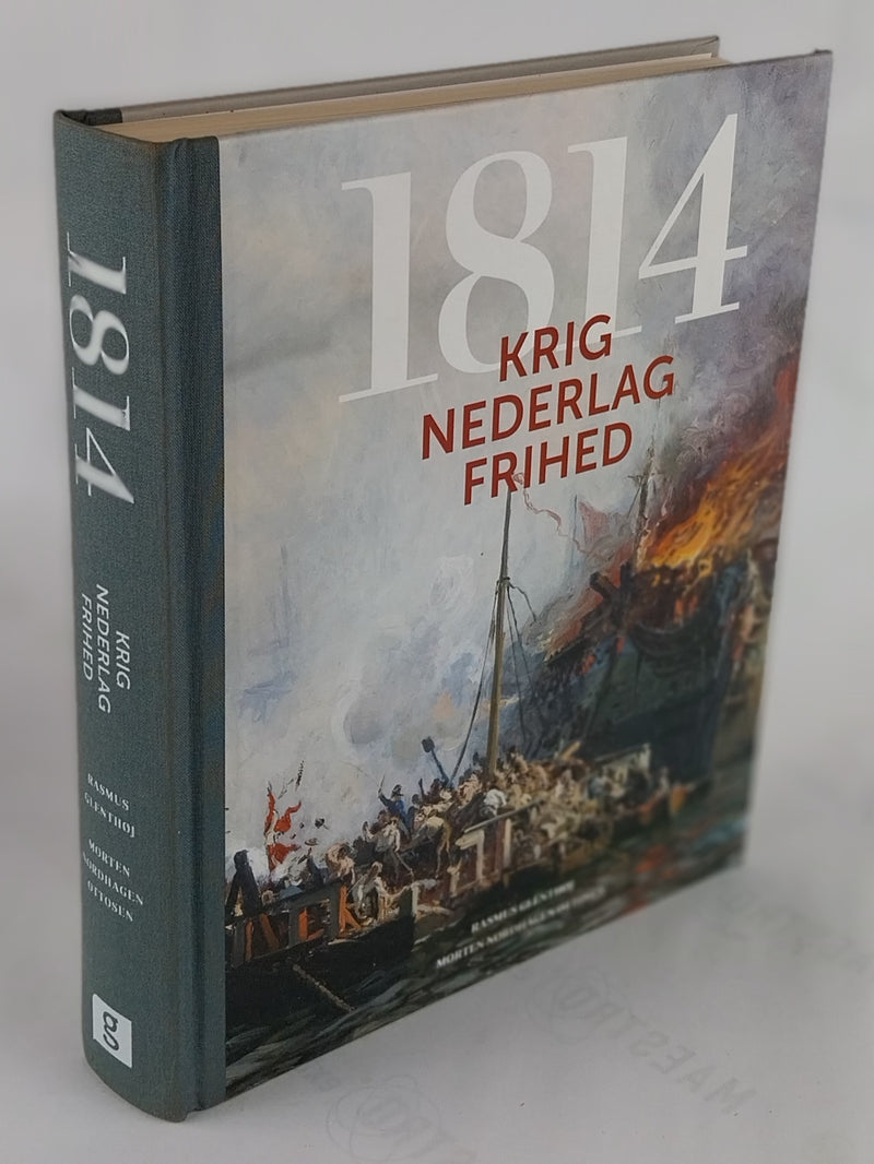 1814. Krig, nederlag, frihed. Danmark-Norge under Napoleonskrigene.
