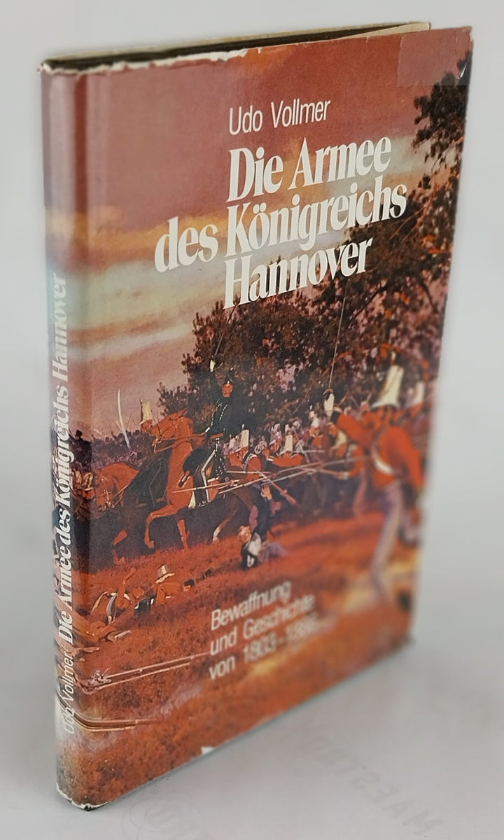 Die Armee des Königreichs Hannover. Bewaffnung und Geschichte von 1803 - 1866