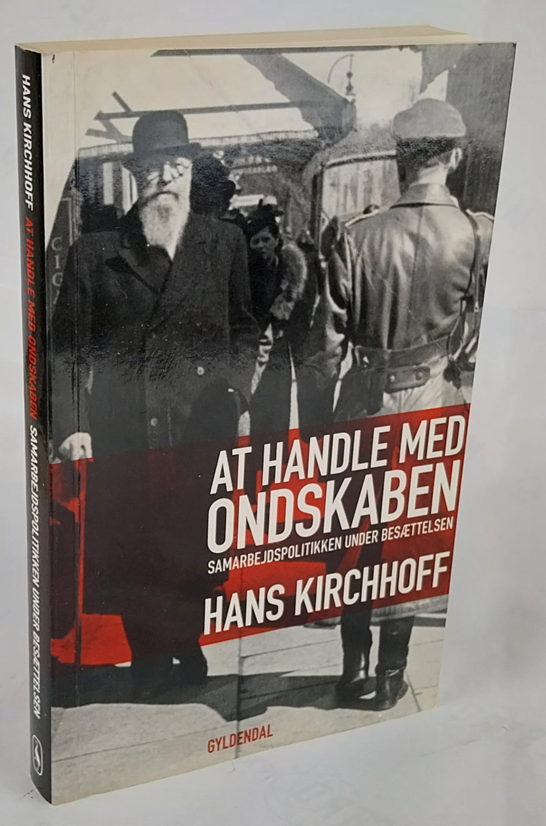 At handle med ondskaben - samarbejdspolitikken under besættelsen