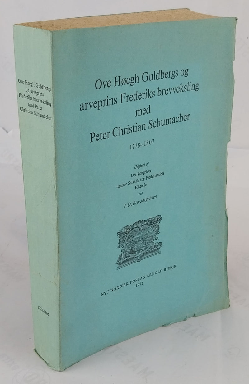 Ove Høegh Guldbergs og arveprins Frederiks brevveksling med Peter Christian Schumacher 1778-1807.