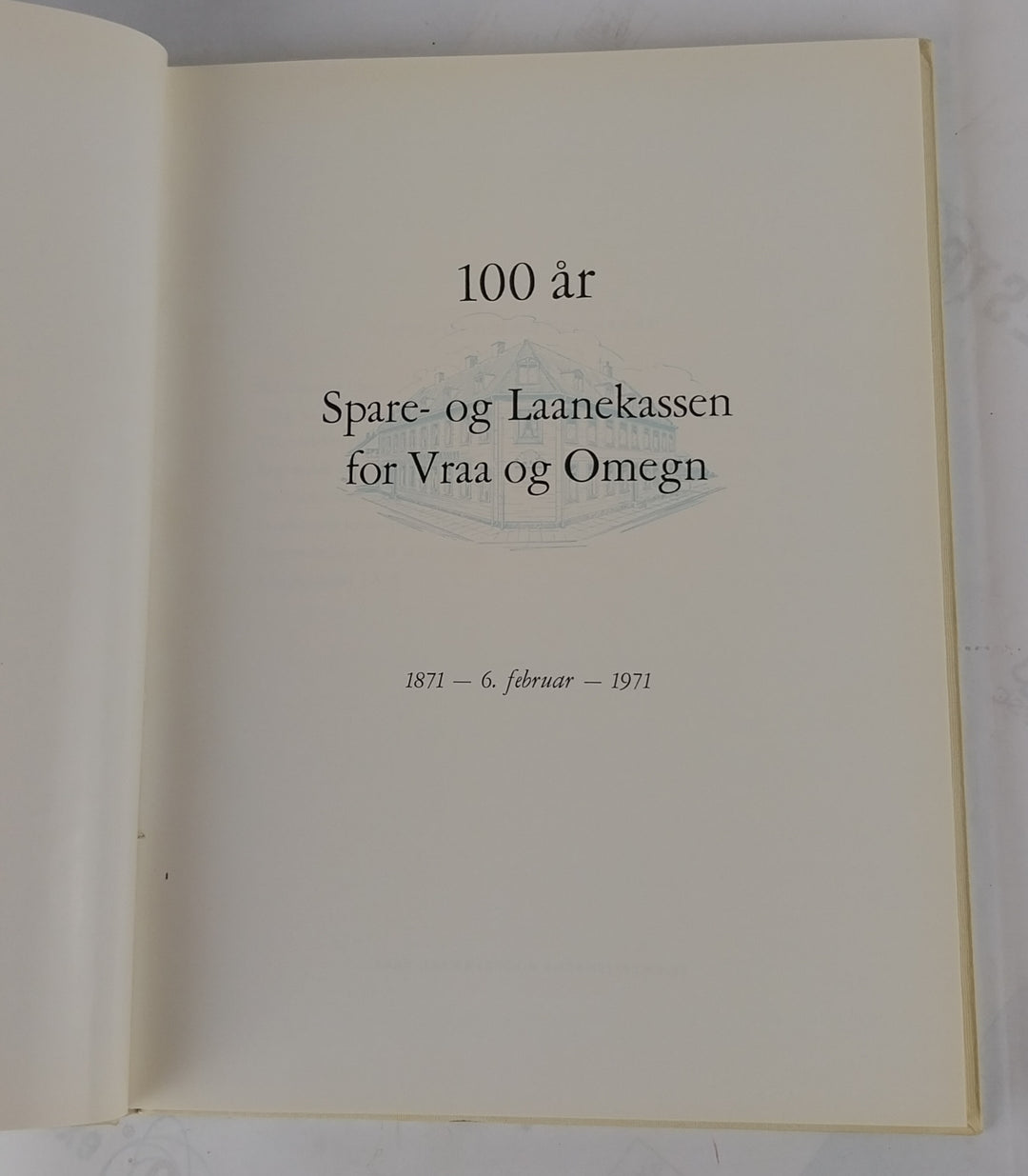 100 år. Spare- og Laanekassen for Vraa og Omegn