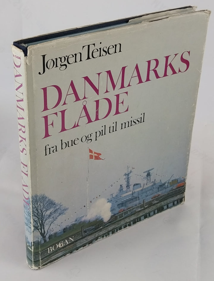 Danmarks flåde. Fra bue og pil til missil.