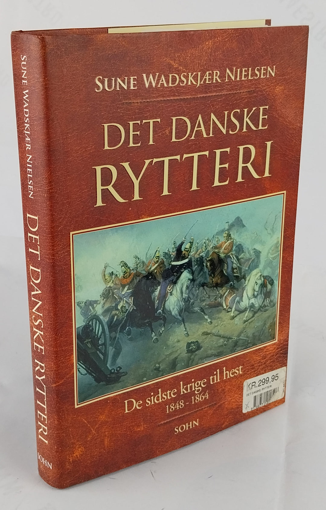 Det danske rytteri. De sidste krige til hest 1848-1864.