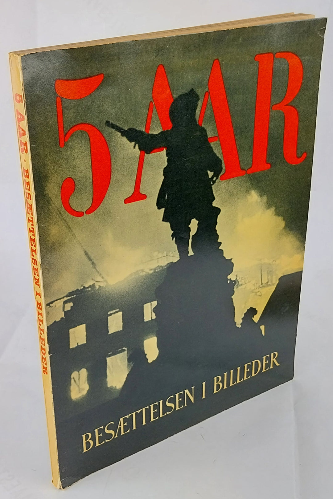 5 aar - Besættelsen i billeder