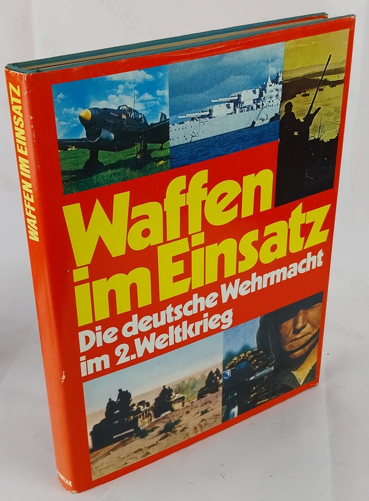 Waffen im Einsatz. Die deutsche Wehrmacht im 2. Weltkrieg