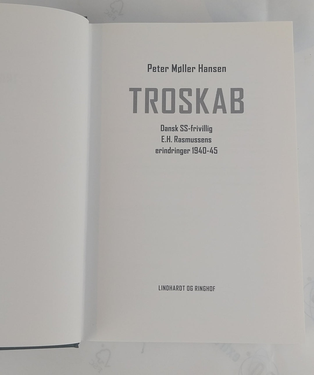 Troskab - Dansk SS-frivillig E. H. Rasmussens erindringer 1940-45