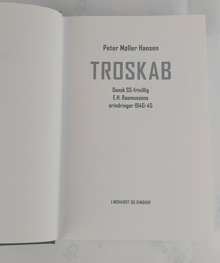 Troskab - Dansk SS-frivillig E. H. Rasmussens erindringer 1940-45