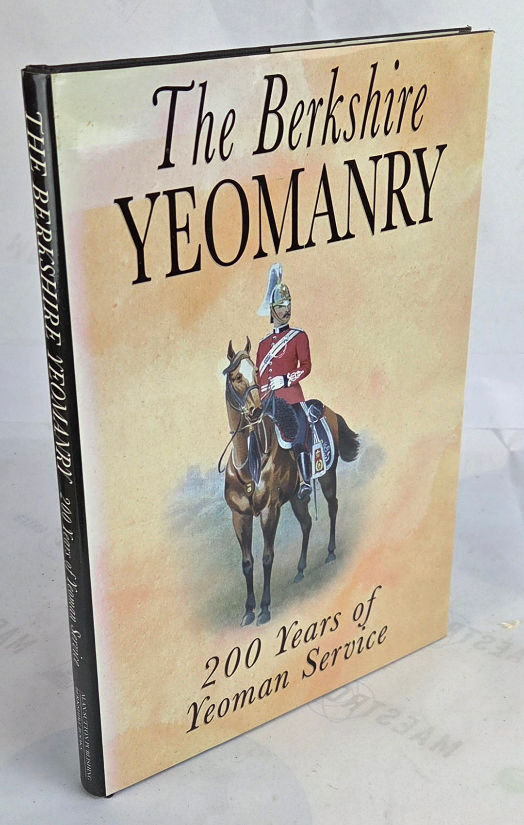 The Berkshire Yeomanry. 200 Years of Yeoman Service