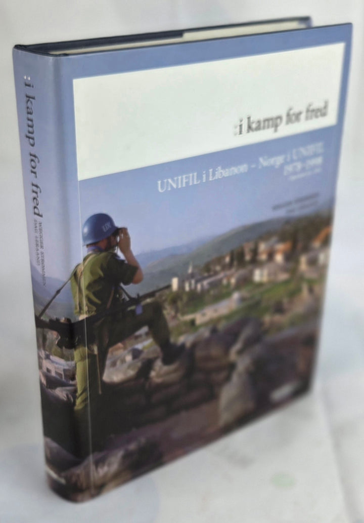I kamp for fred. UNIFIL i Libanon - Norge i UNIFIL 1978-1998.