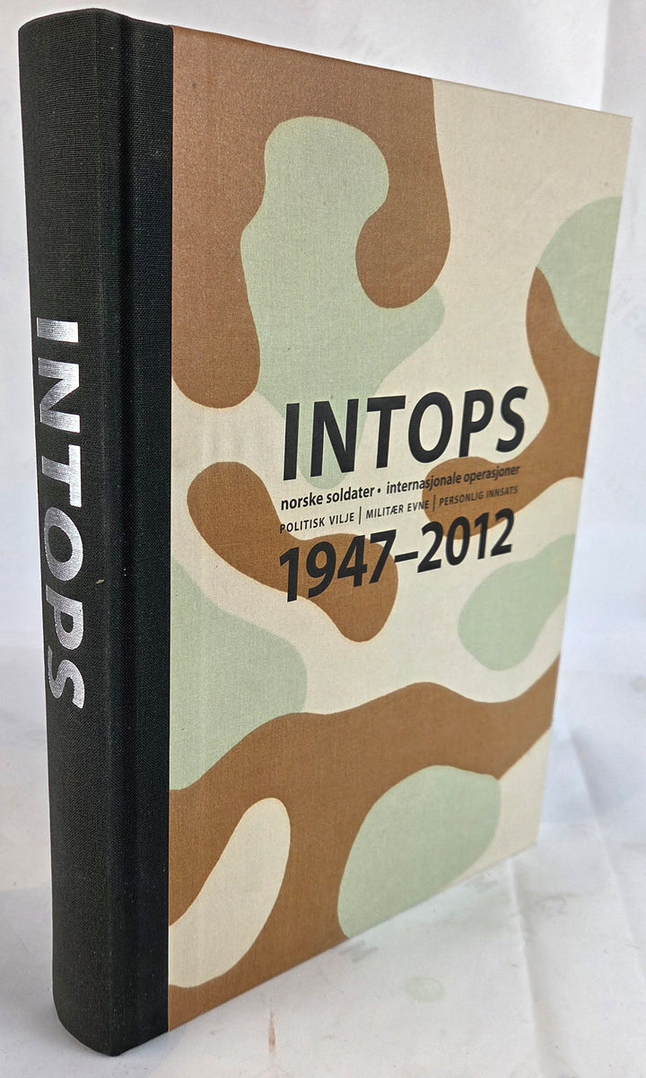 Intops. Norske soldater, internasjonale operasjoner. Politisk vilje. Militær evne. Personlig innsats.