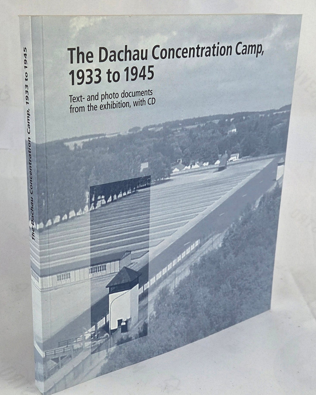 The Dachau Concentration Camp, 1933 to 1945