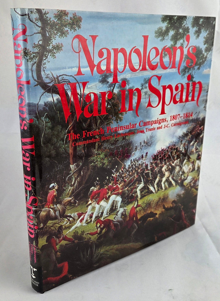 Napoleons War in Spain. The French Peninsular Campaigns, 1807-1814