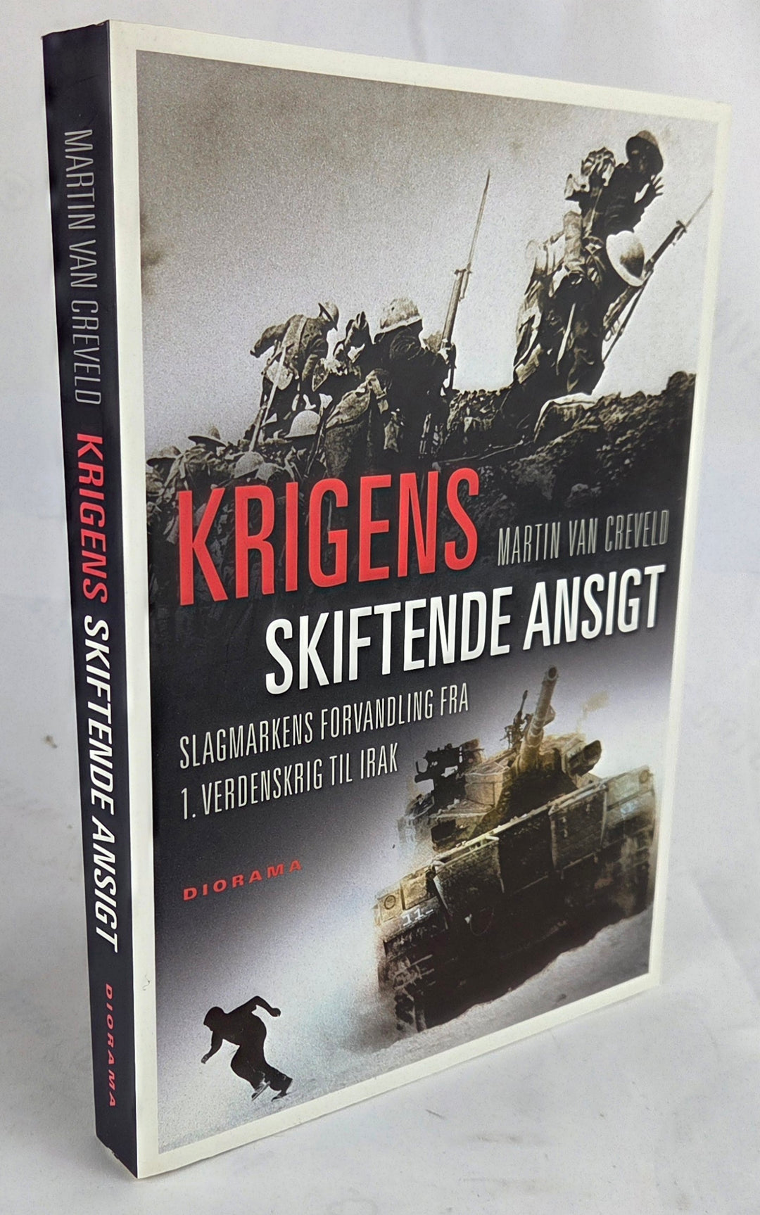 Krigens skiftende ansigt. Slagmarkens forvandlig fra 1. verdenskrig til Irak.