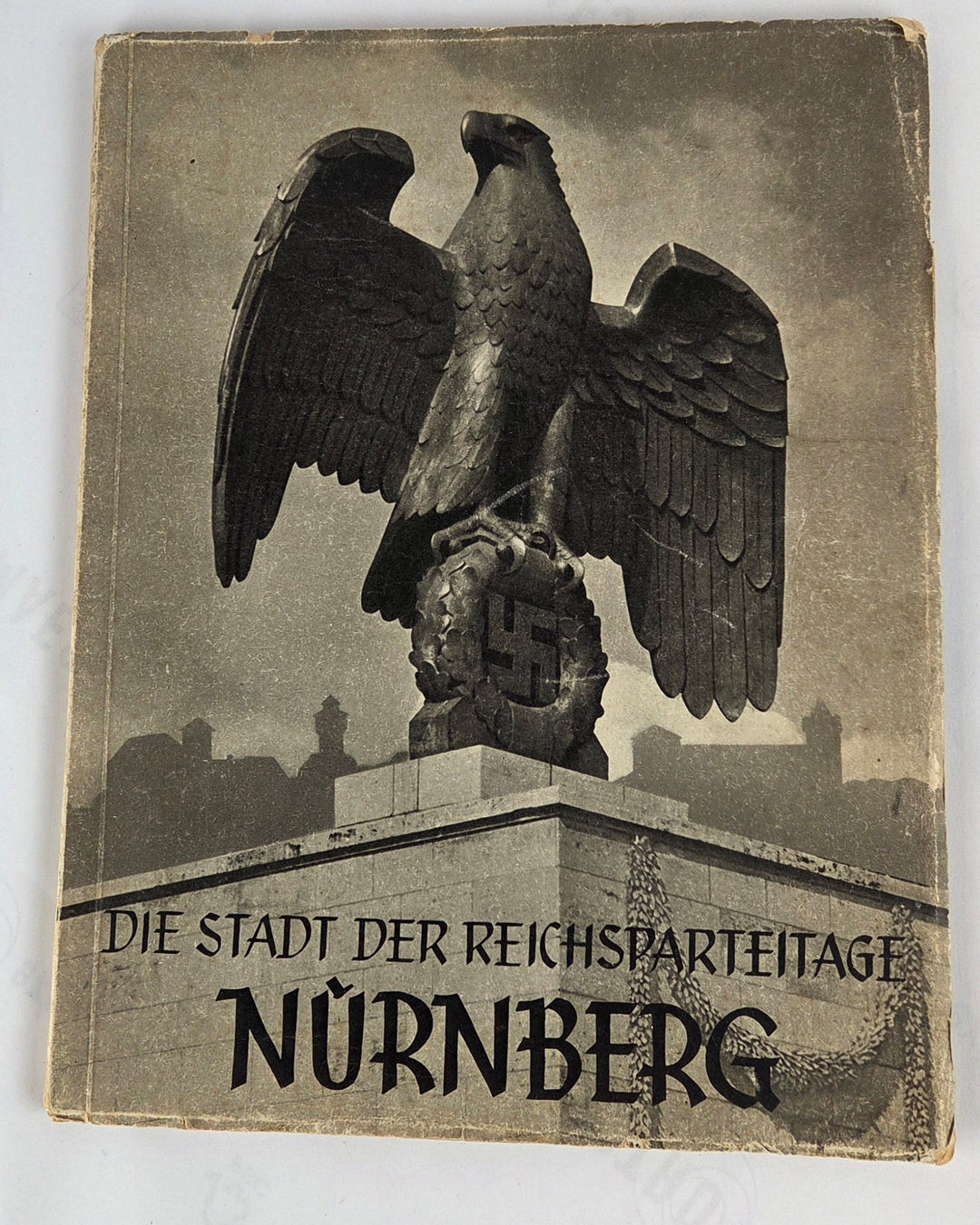 Die Stadt der Reichsparteitage. Nürnberg
