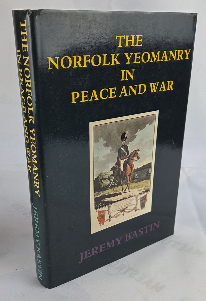 The Norfolk Yeomanry In Peace And War 1782 - 1961