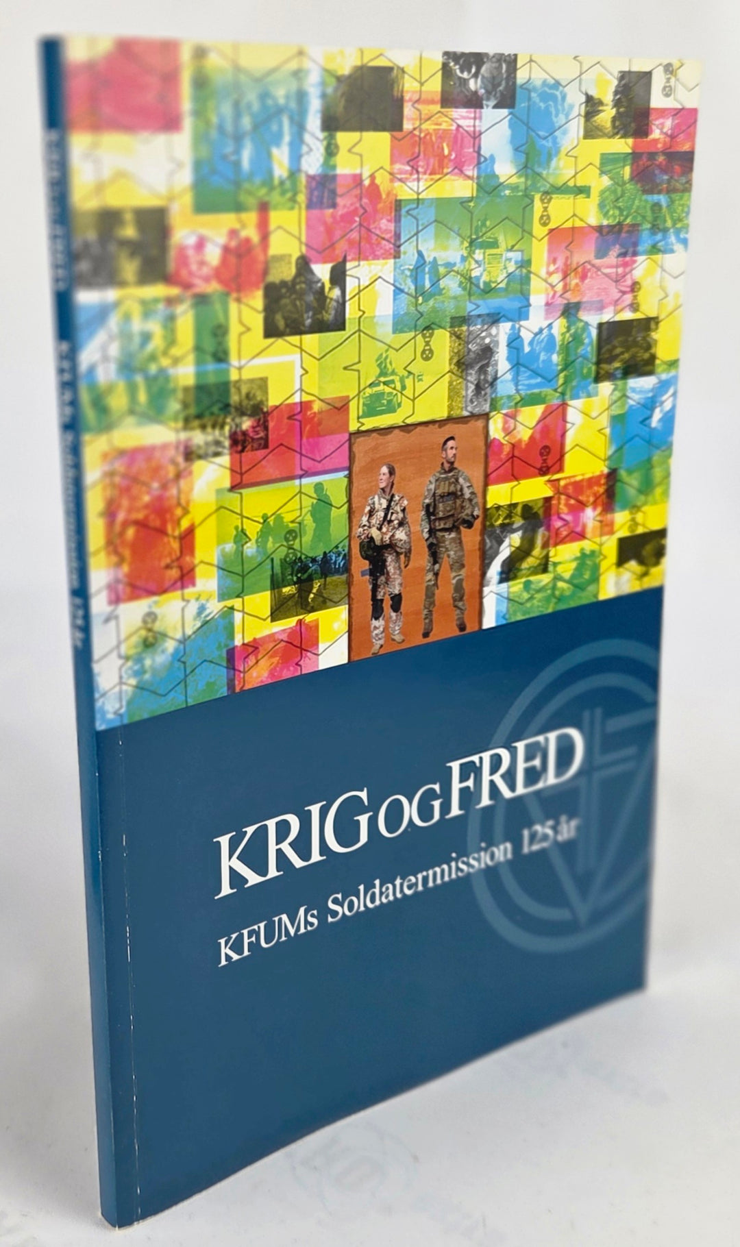 Krig og fred. KFUMs Soldatermission 125 år