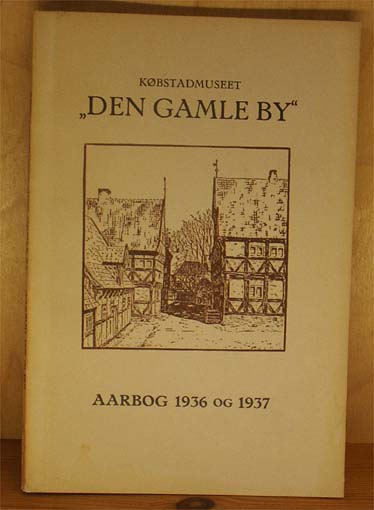 Købstadmuseet Den Gamle By. Årbog 1936 og 1937