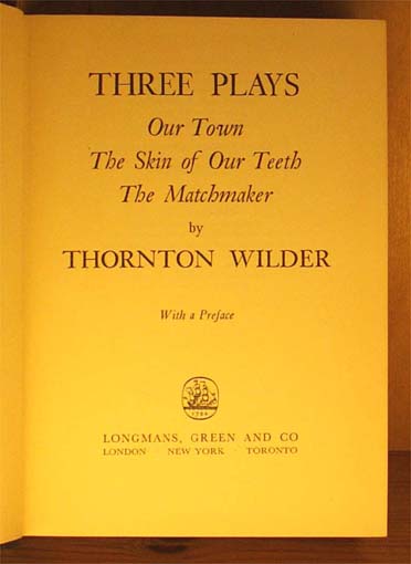 Three plays.Our Town, The Skin of Our Teeth, The Matchmaker.