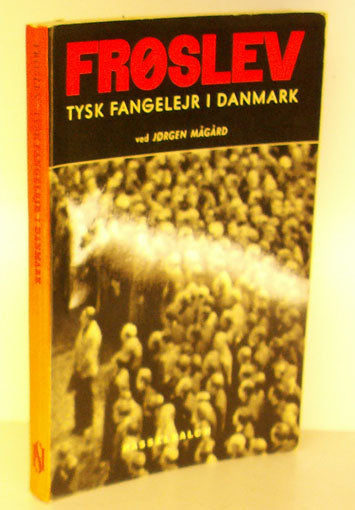 Frøslev. Tysk fangelejr i Danmark