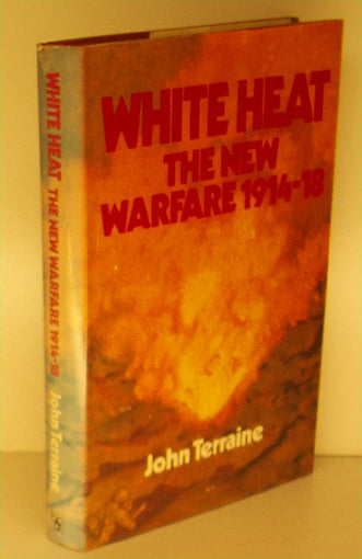 White Heat : The New Warfare 1914 - 18