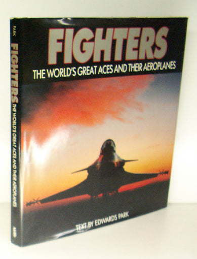 Fighters. The Worlds great Aces and their Aeroplanes