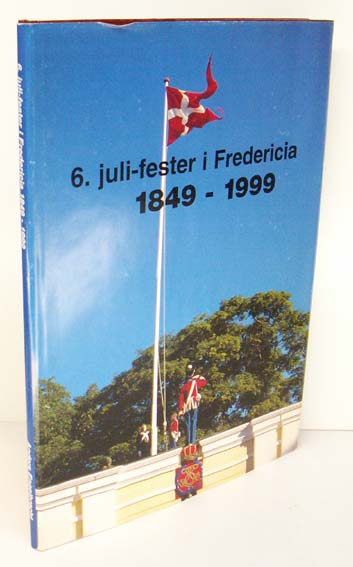 6. Juli Fester i Fredericia 1849-1999