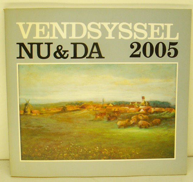 Vendsyssel. Nu og da 2005
