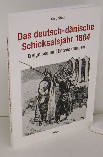 Das deutsch-danischen Schicksalsjahr 1864
