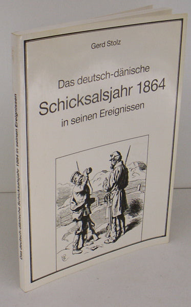 Das deutsch-danischen Schicksalsjahr 1864