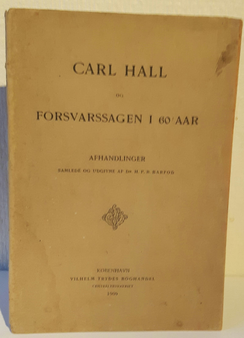 Carl Hall og Forsvarssagen i 60 aar
