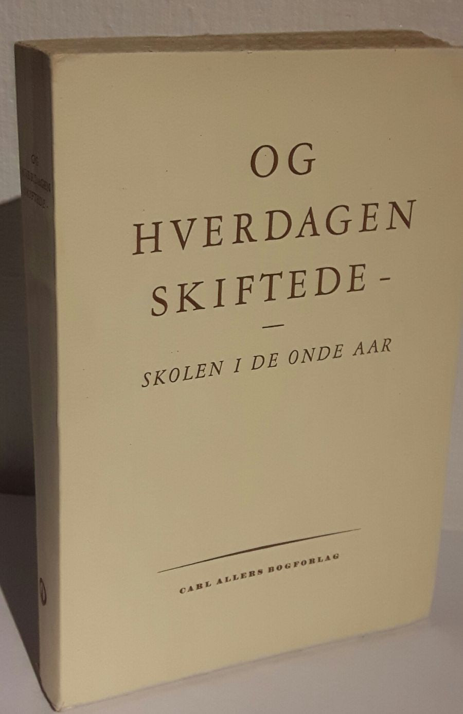 Og hverdagen skiftede - skolen i de onde aar.