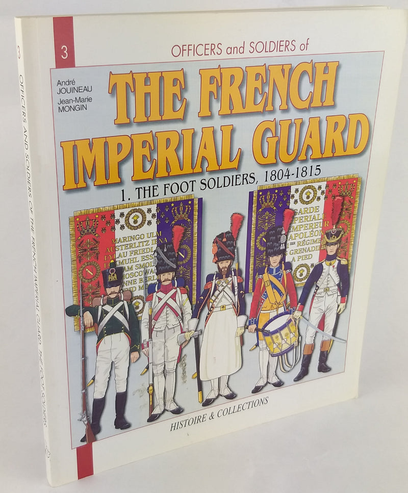 Officers and Soldiers of the French Imperial Guard 1904-1815