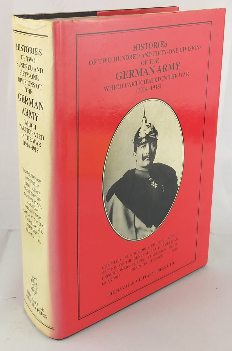 Histories of Two Hundred and Fifty One Divisions of the German Army Which Participated in the War, 1914-18