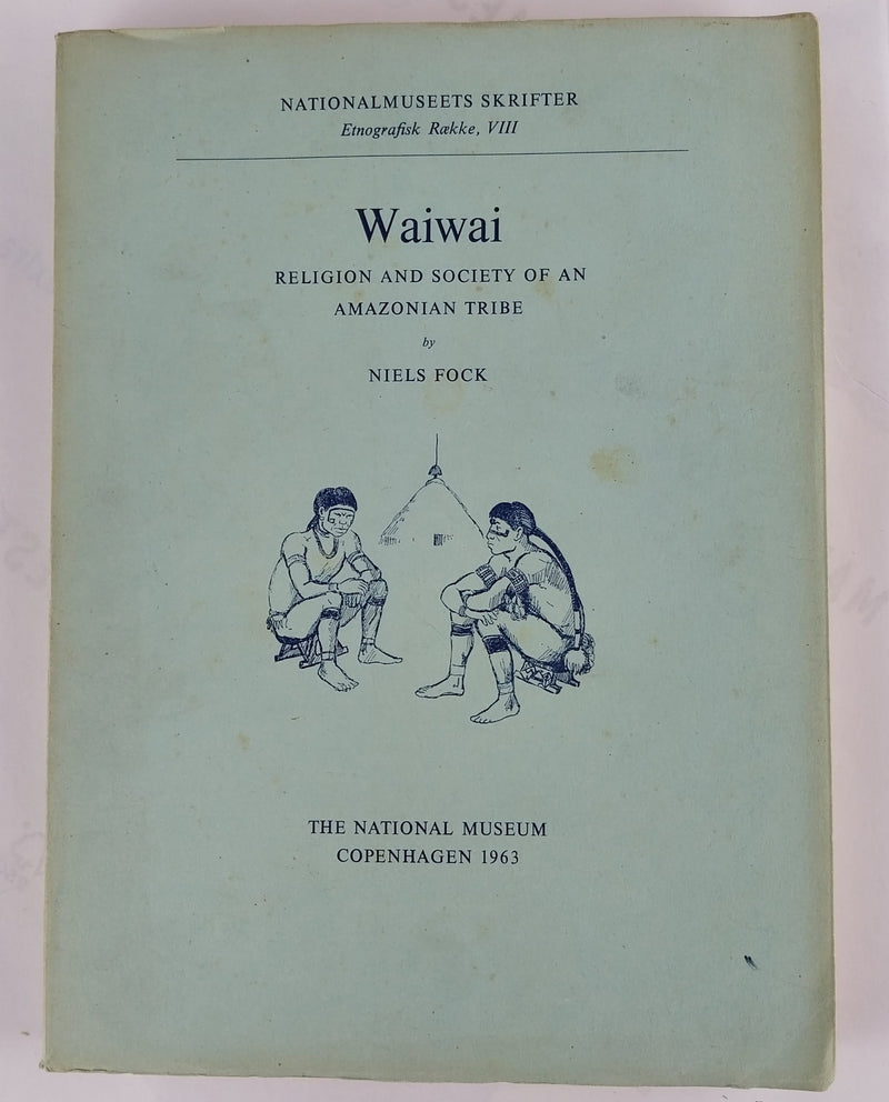 Waiwai. Religion and Society of an Amazonian Tribe