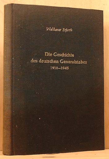 Die Geschichte des deutschen Generalstabes von 1918 bis 1945