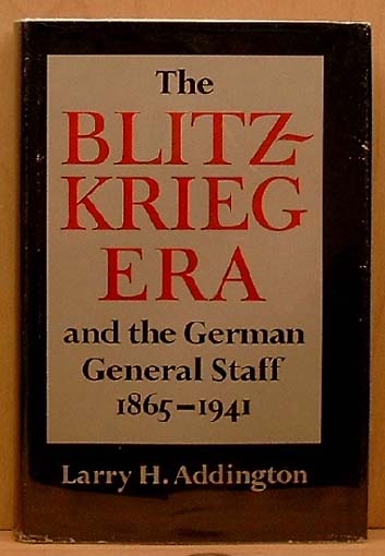 The Blitzkrieg era and the German General Staff 1865-1941