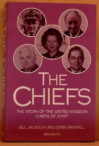 The Chiefs. The Story of the United Kingdom Chiefs of Staff