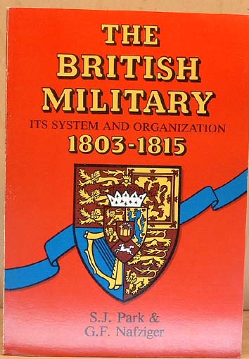 The British Military. Its system and organization 1803-1815