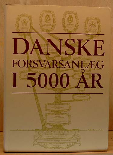 Danske Forsvarsanlæg i 5000 år. I. + II. + III. del