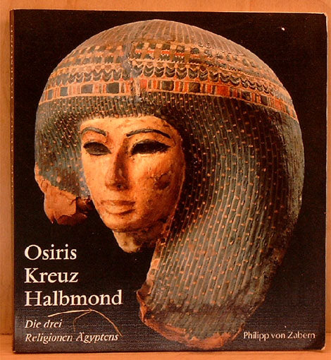Osiris, Kreuz und Halbmond. Die Drei Religionen Ägyptens