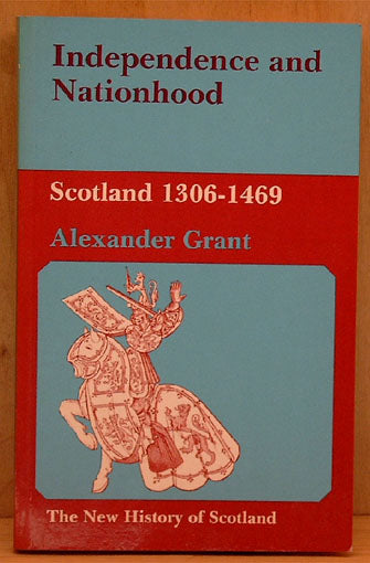 Independence and Nationhood. Scotland 1306-1469