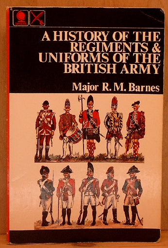 A History of the Regiments & Uniforms of the British Army