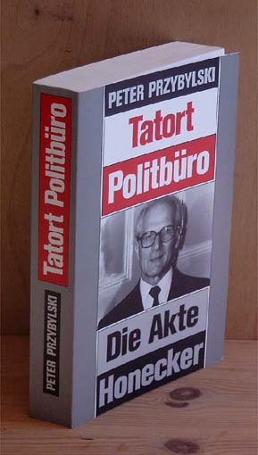 Tatort Politbüro. Die Akte Honecker
