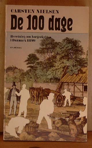 De 100 dage - Beretning om borgerkrigen i Danmark 1899.