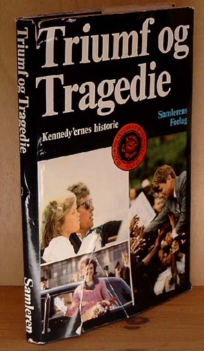 Triumf og Tragedie. Kennedy´ernes historie.